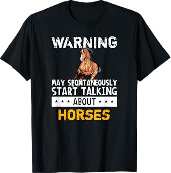 Warning May Spontaneously Start Talking About Horses T-Shirt