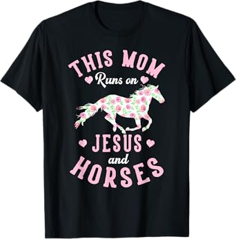 Jesus and Horse Lover Mother's Day Equestrian Mom Gift T-Shirt