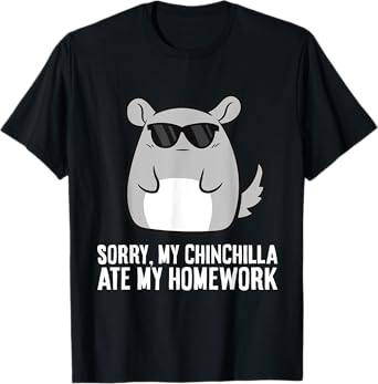 Sorry My Chinchilla Ate My Homework Funny School Chinchilla T-Shirt