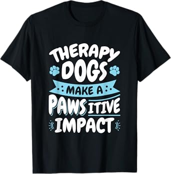 Therapy Dogs Pawsitive Impact Therapy Dog Handler T-Shirt for Men Women Girls Kids