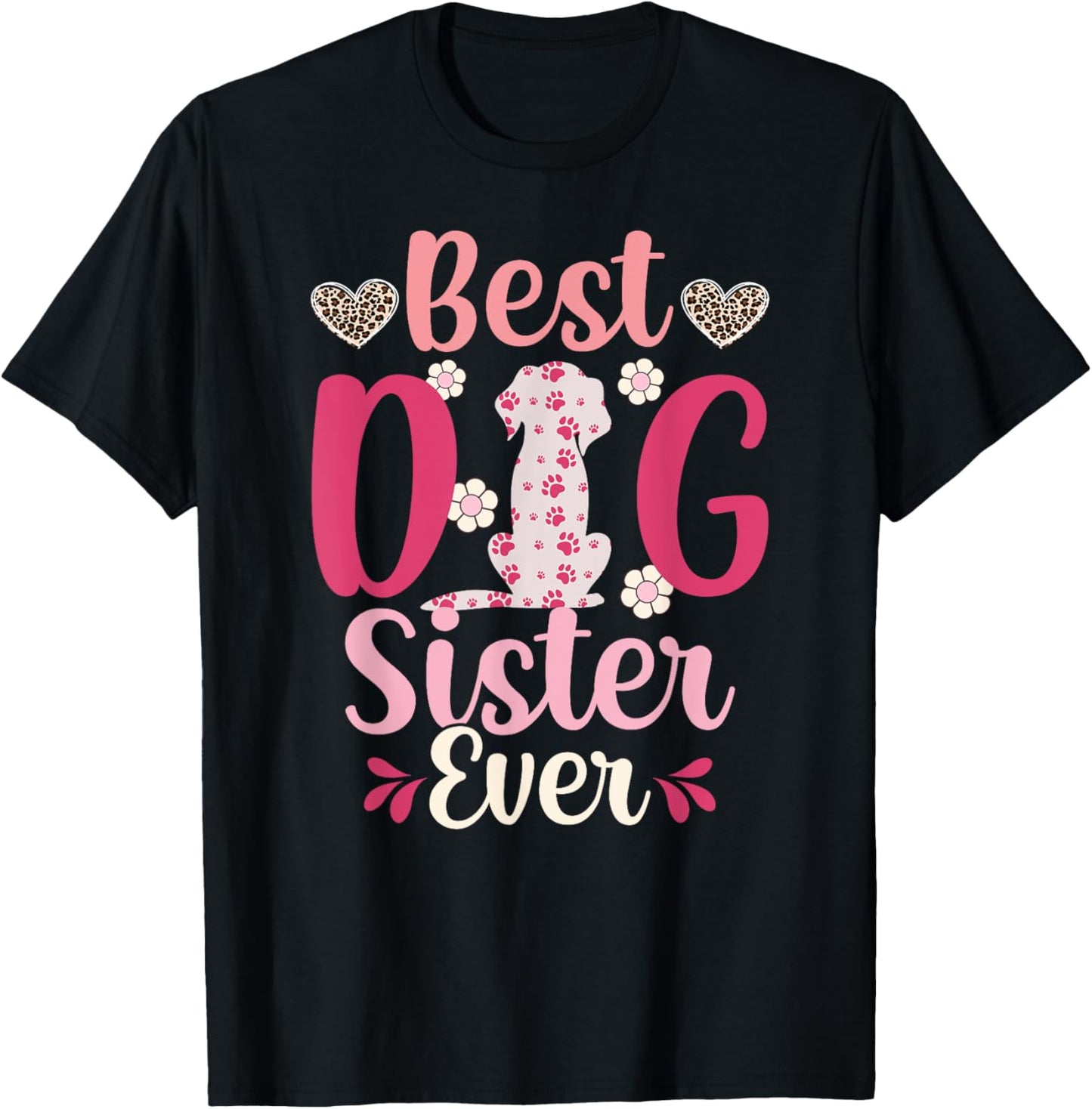 Best Dog Sister Ever Dog Lover Sister Dog Sis T-Shirt