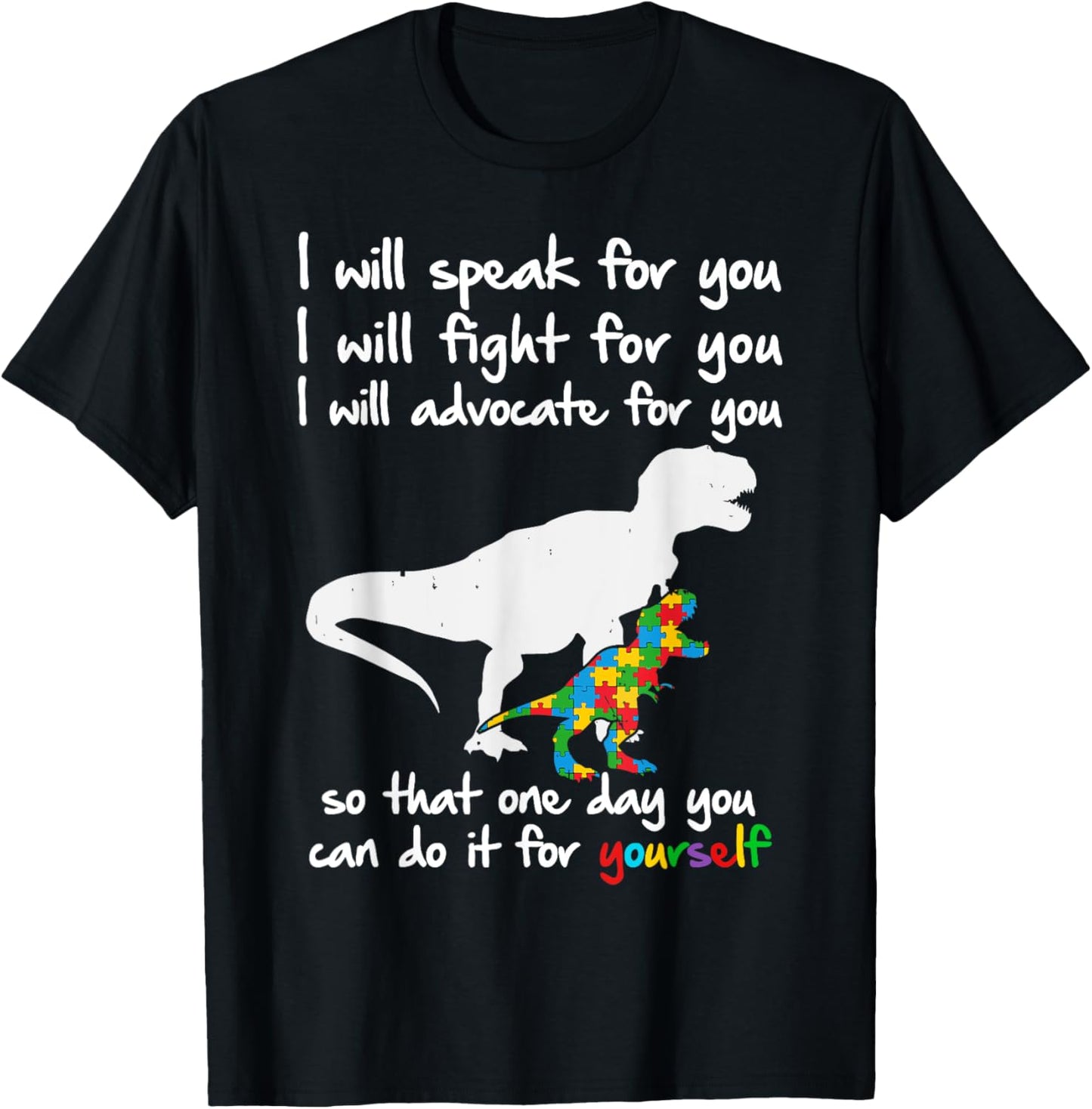 Autism Awareness Dinosaur Mom Teacher I Will Speak For You Men Women Kids T-Shirt