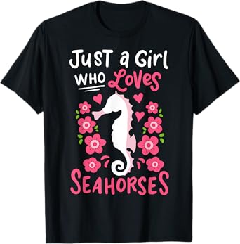 Seahorse Just A Girl Who Loves Seahorses Gift T-Shirt