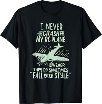 I Never Crash My RC Plane Remote Controlled Model Hobby T-Shirt
