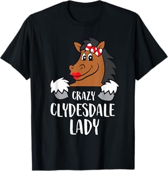 Crazy Clydesdale Lady Cute Clydesdale Horse T-Shirt