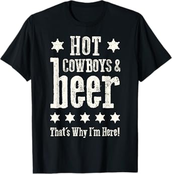 Hot Cowboys And Beer | Funny Western Rodeo Cowboy T-Shirt
