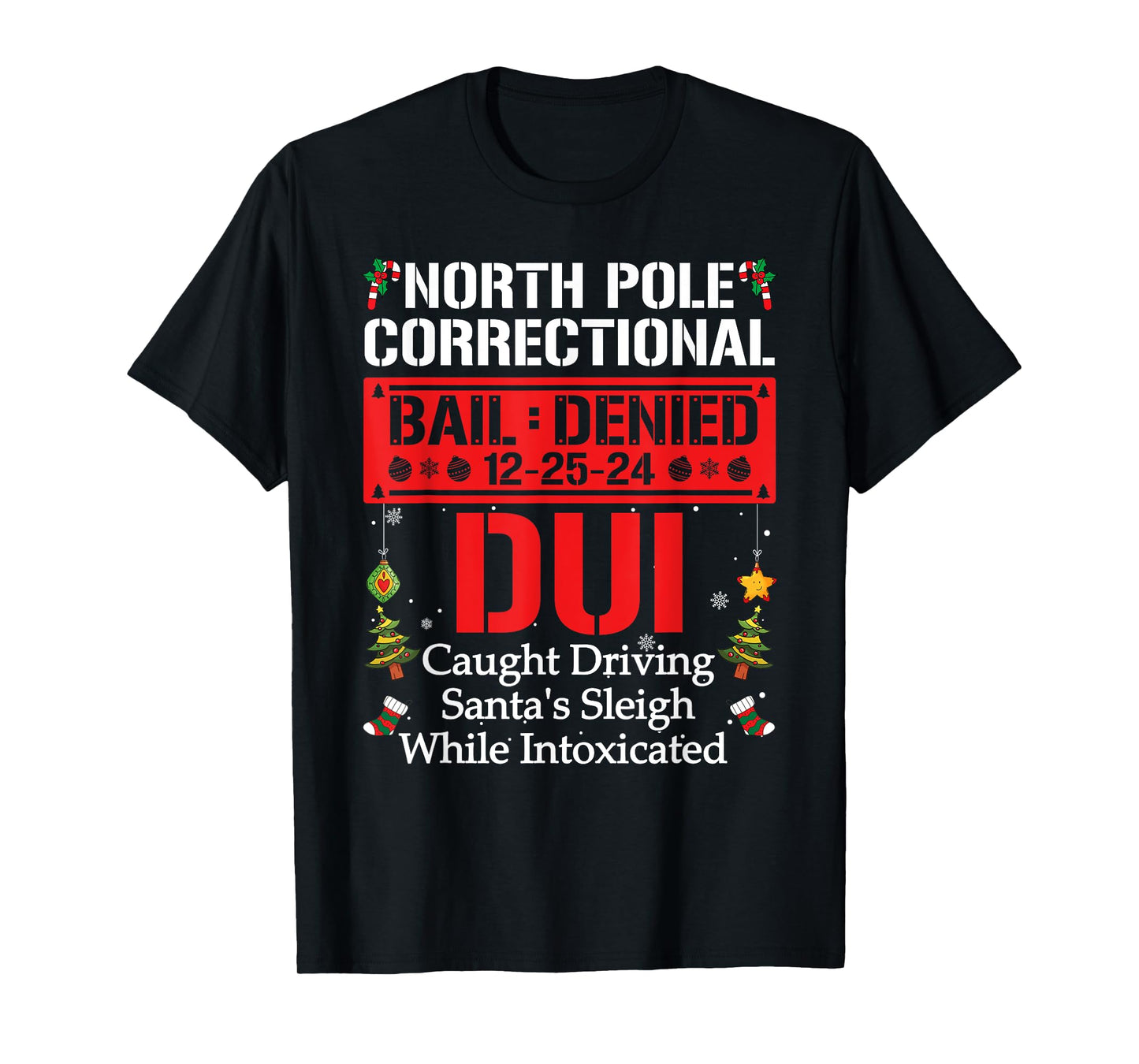 North Pole Correctional DUI Caught Driving Santa's Sleigh T-Shirt