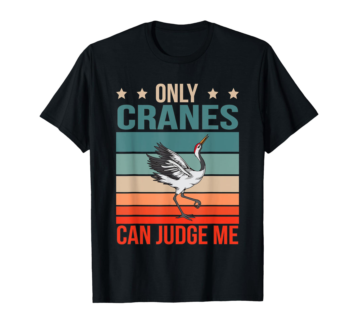 Cranes Can Judge Me Birdwatching Birding Bird Crane T-Shirt