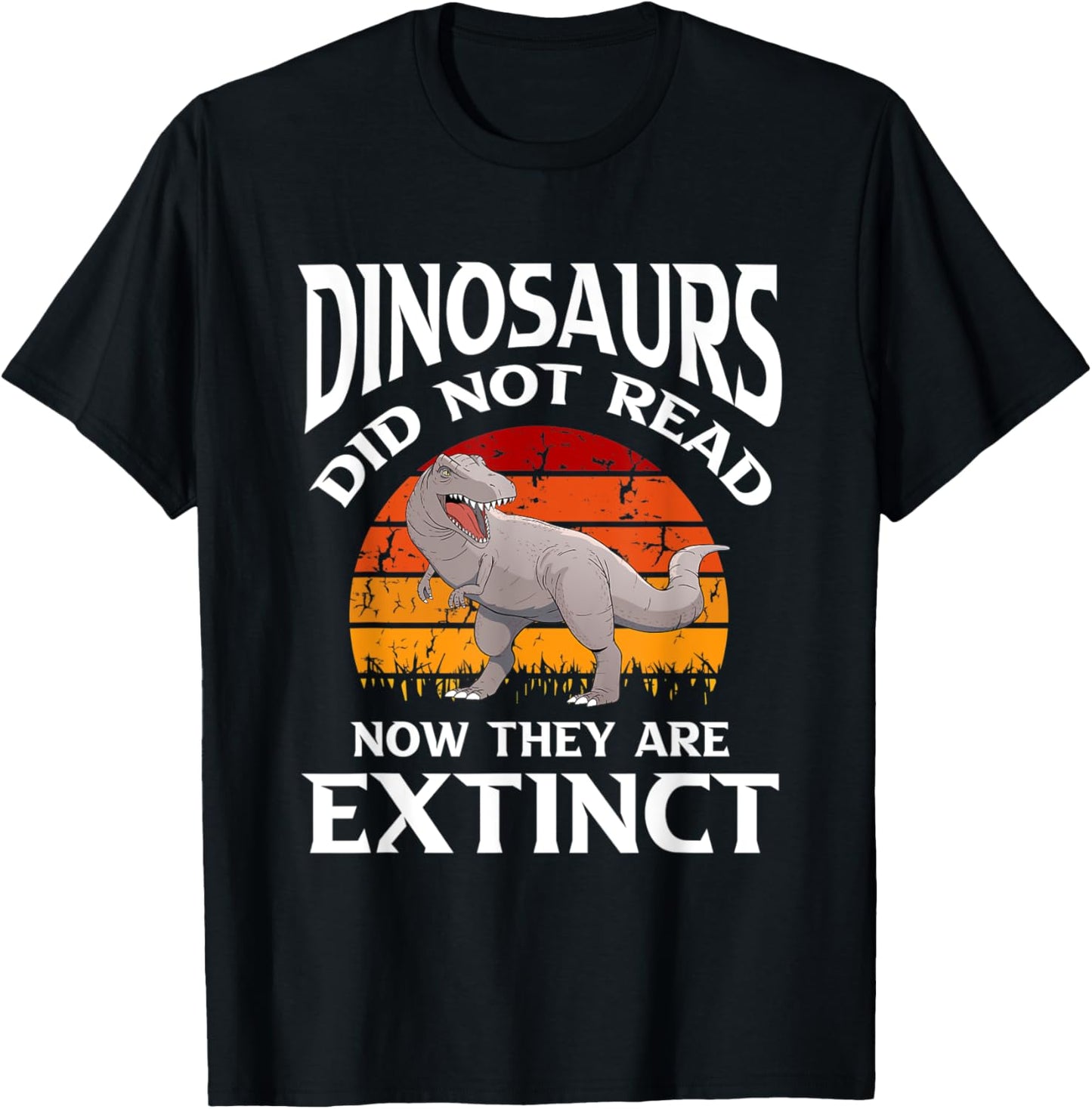 Dinosaurs Did Not Read Now They Are Extinct Motive T-Shirt