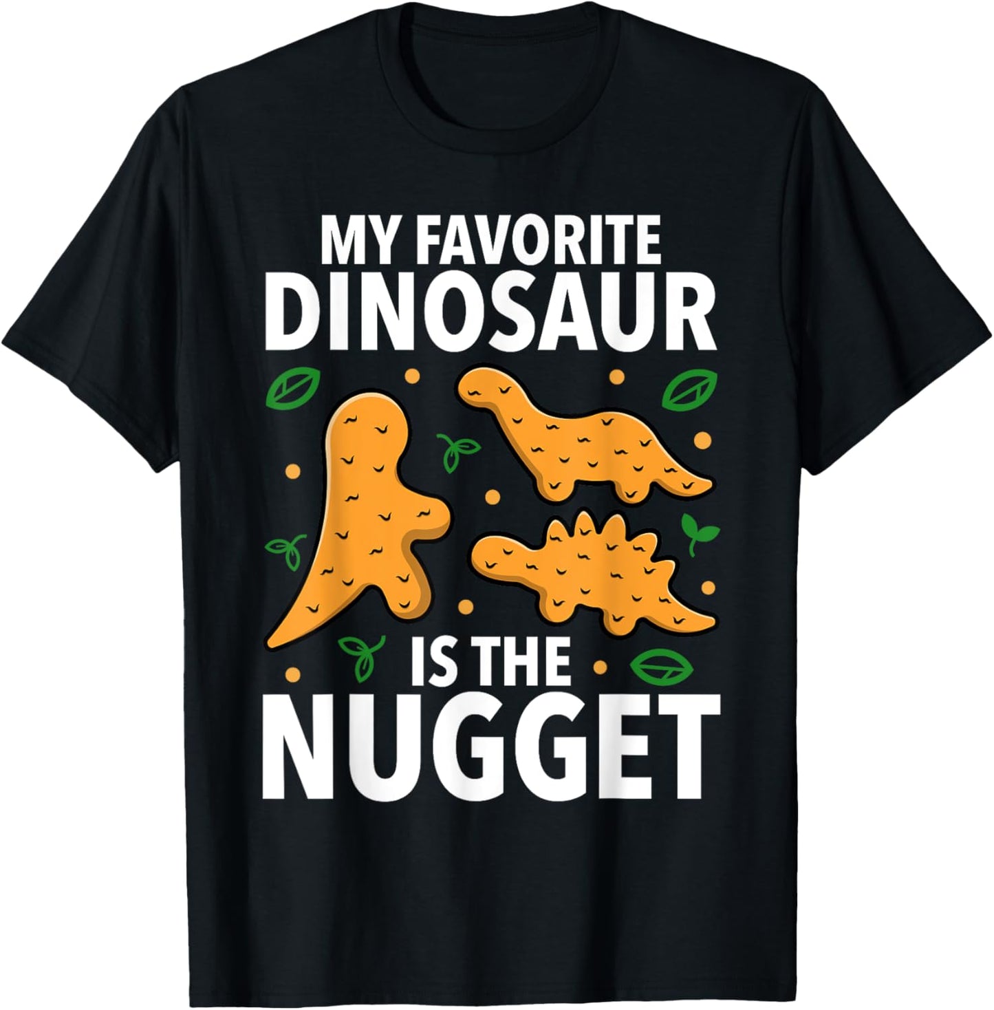 Chicken Nuggets Apparel & Nug My Favorite Dinosaur T-Shirt