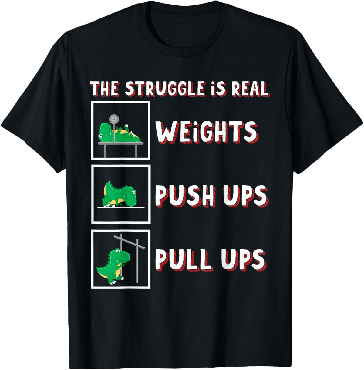 The Struggle Is Real Dinosaur T-rex Fit Weightlift Dino Gym T-Shirt