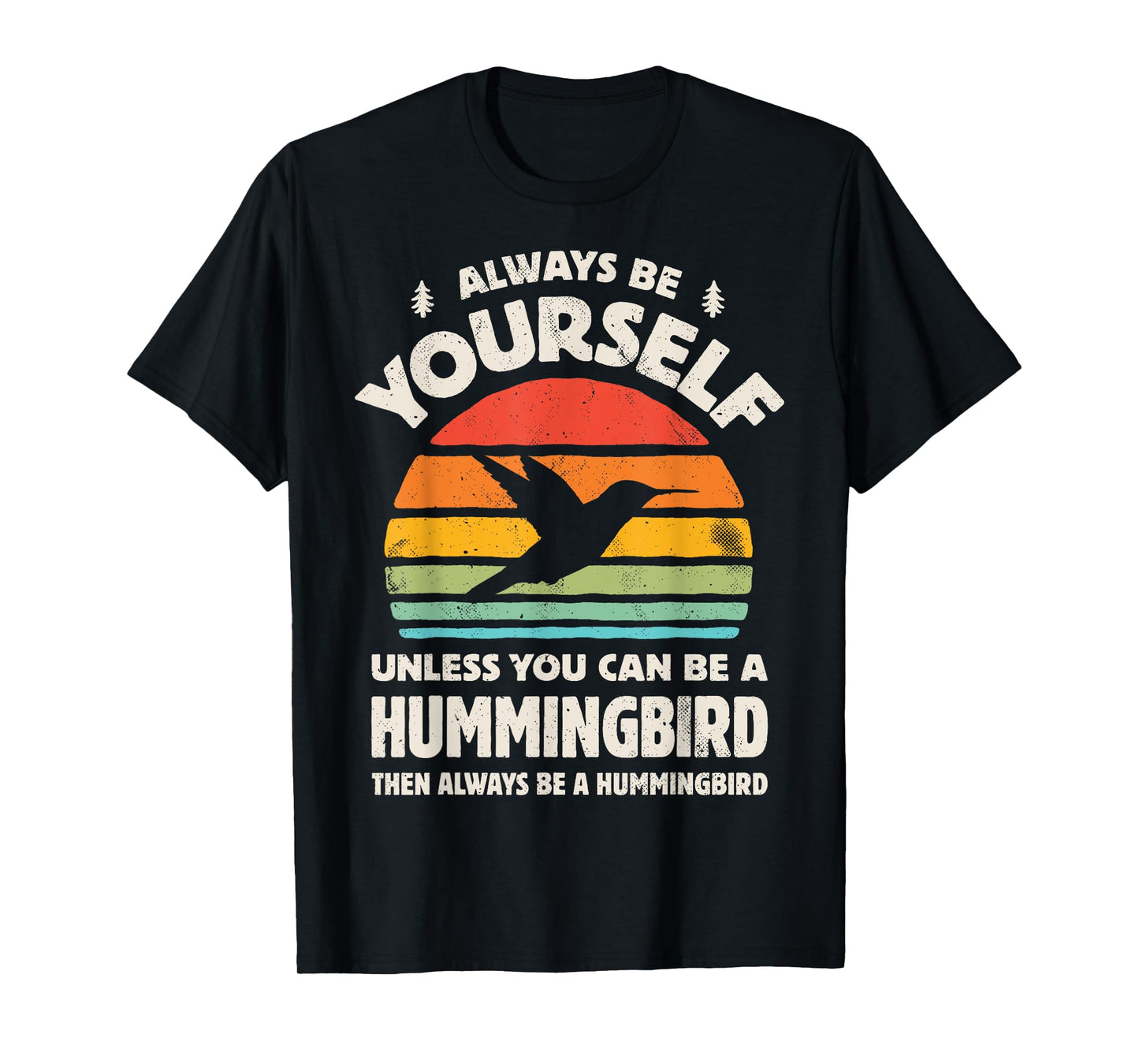 Hummingbird Always Be Yourself Retro Vintage 70s Men Women T-Shirt