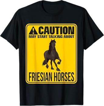 May Start Talking About Friesian Horses Riding Stuff Rider T-Shirt