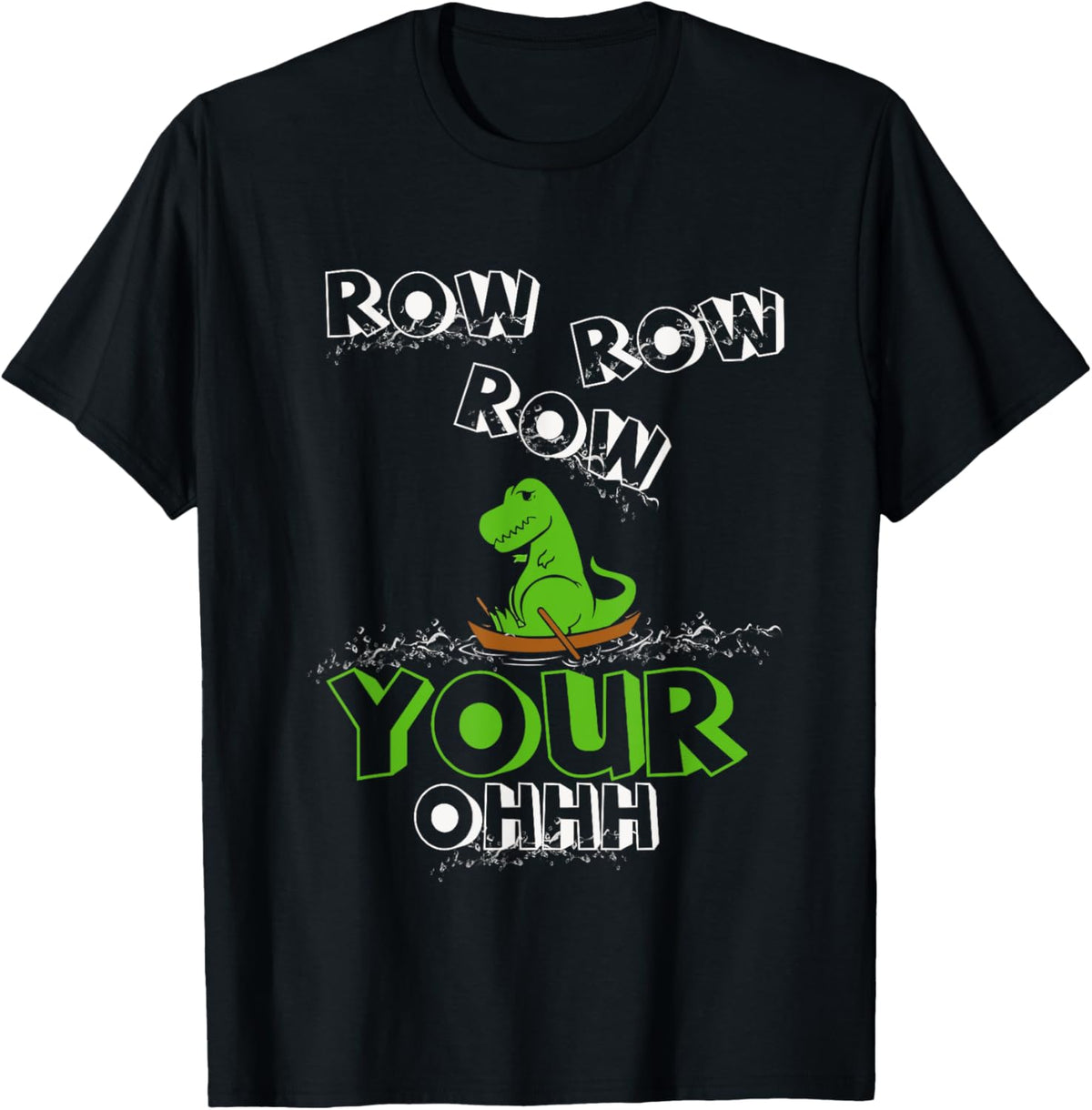 T-Rex Rowing a Boat T-Shirt Row Row Row Your Oh Shirt T-Shirt
