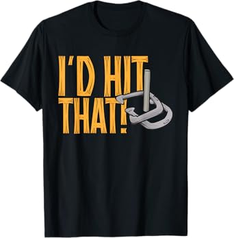 Horseshoes Game I'd Hit That Horseshoe Pitching T-Shirt