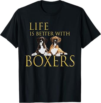 Life is Better with Boxers T Shirt