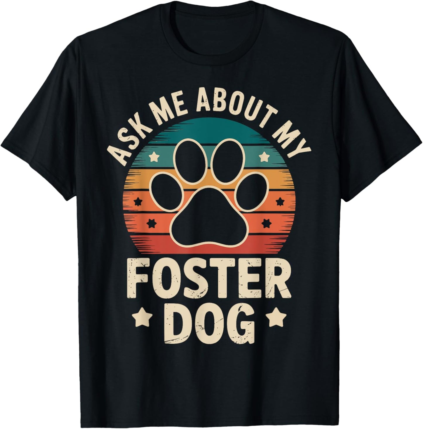 Ask Me About My Foster Dog T-Shirt
