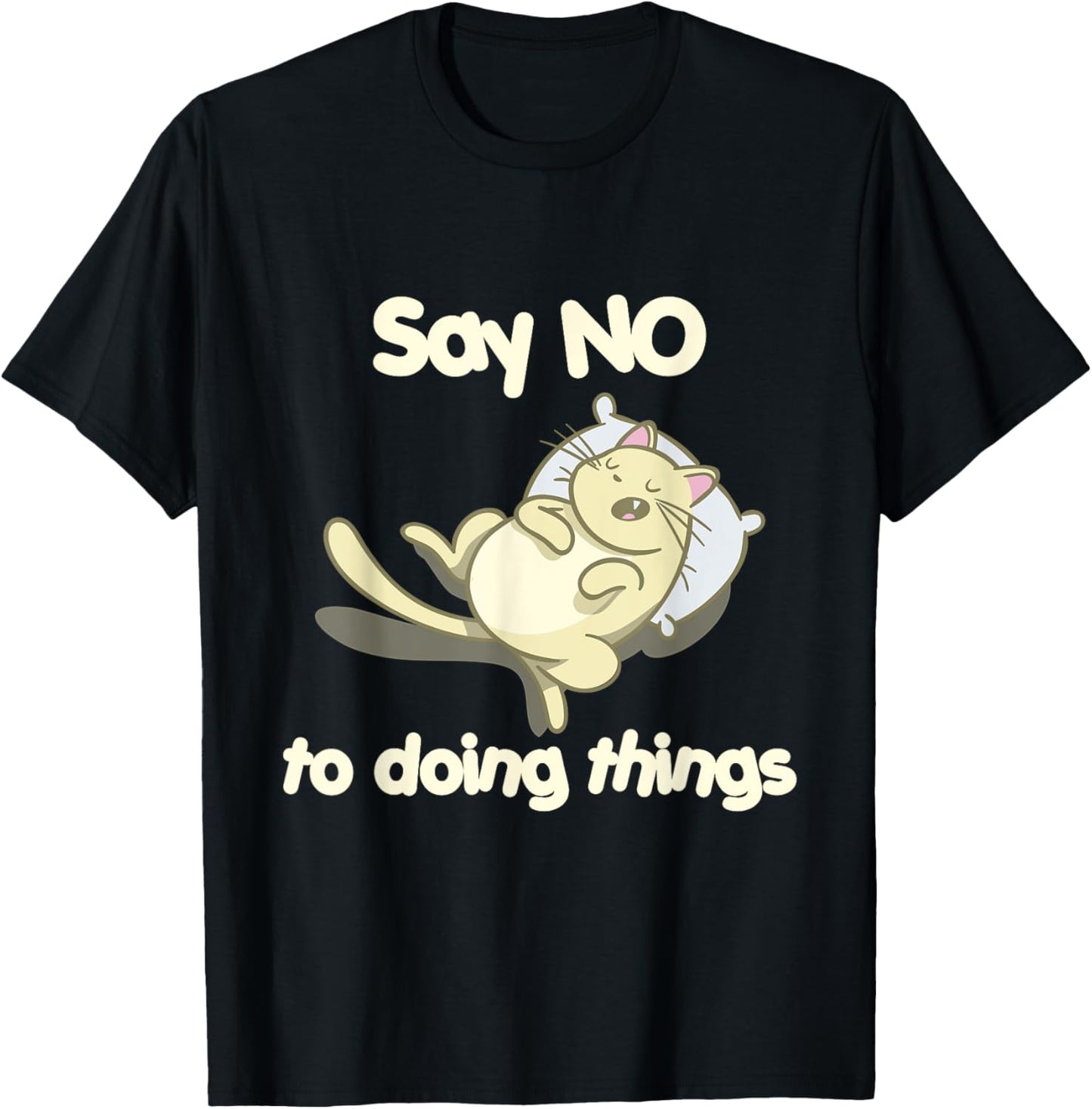 Lazy Cat Shirt - Say No to Doing Things - Procrastinate Tee T-Shirt