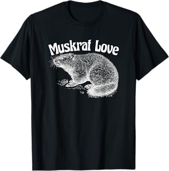 Muskrat Love Cute and Funny Unusual Family Pet T-Shirt