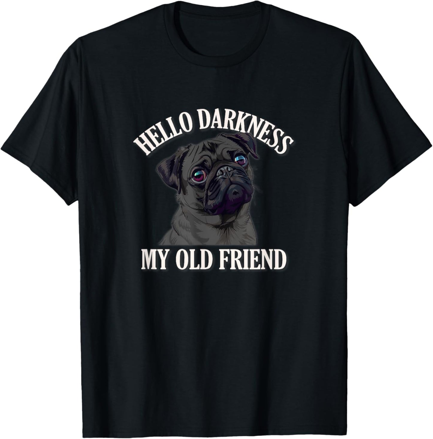 Funny Hello Darkness Old Friend Black Pug Lover T-Shirt