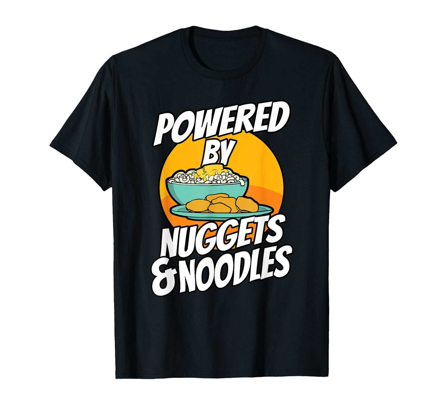 Powered By Chicken Nuggets and Noodles Picky Eater T-Shirt