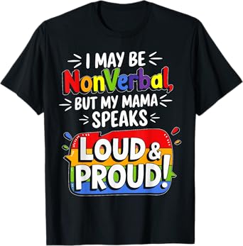 I May Be Non Verbal But My Mama Ain't Remember That Autism T-Shirt
