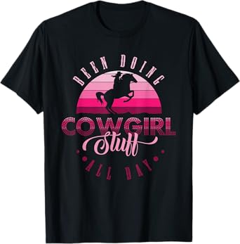 Cowgirl in Texas or been doing cowgirl stuff all day T-Shirt