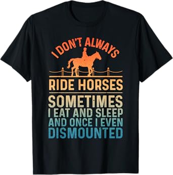 Funny Horse Art For Men Women Horseback Riding Horse Lover T-Shirt