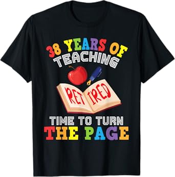Teacher 38 Years Of Teaching Retired Time To Turn The Page T-Shirt