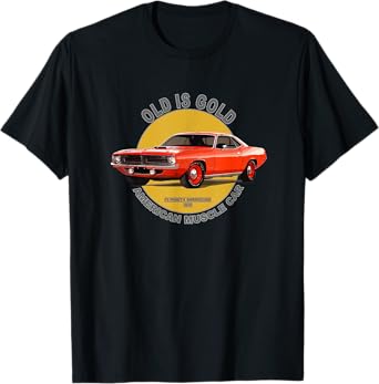 Plymouth Barracuda American Muscle Car 60s 70s Old is Gold T-Shirt
