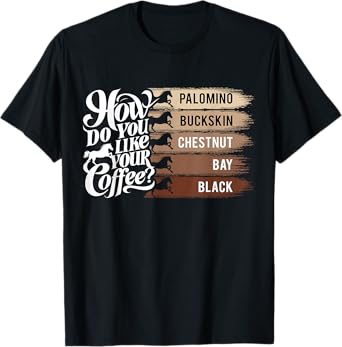 How Do You Like Your Coffee, Animal Lover Horse Equestrian T-Shirt