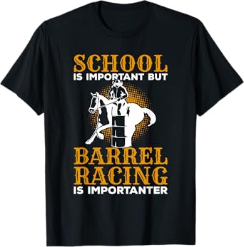 School Is Important But Barrel Racing Is Importanter T-Shirt