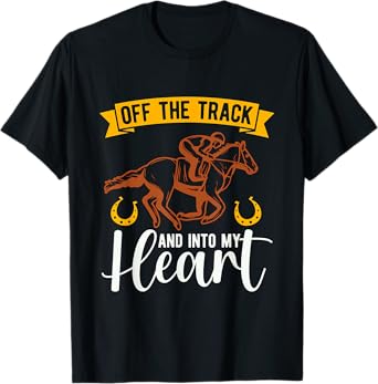 Off The Track And Into Horse Race Thoroughbred Horse Racing T-Shirt