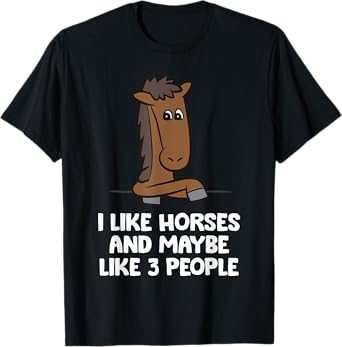I Like Horses And Maybe Like 3 People T-Shirt