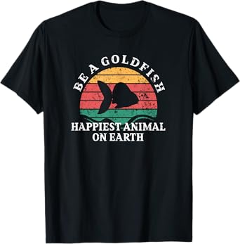 Be a goldfish Design for goldfish lover T-Shirt