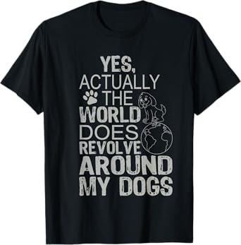 The World Revolves Around My Dogs T-Shirt