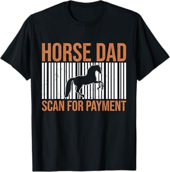 Horse Dad Scan for Payment Horse Dad T-Shirt