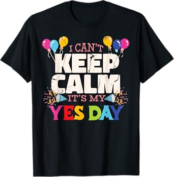 Keep Calm its my Yes Day for daddys Yes Day Kids T-Shirt