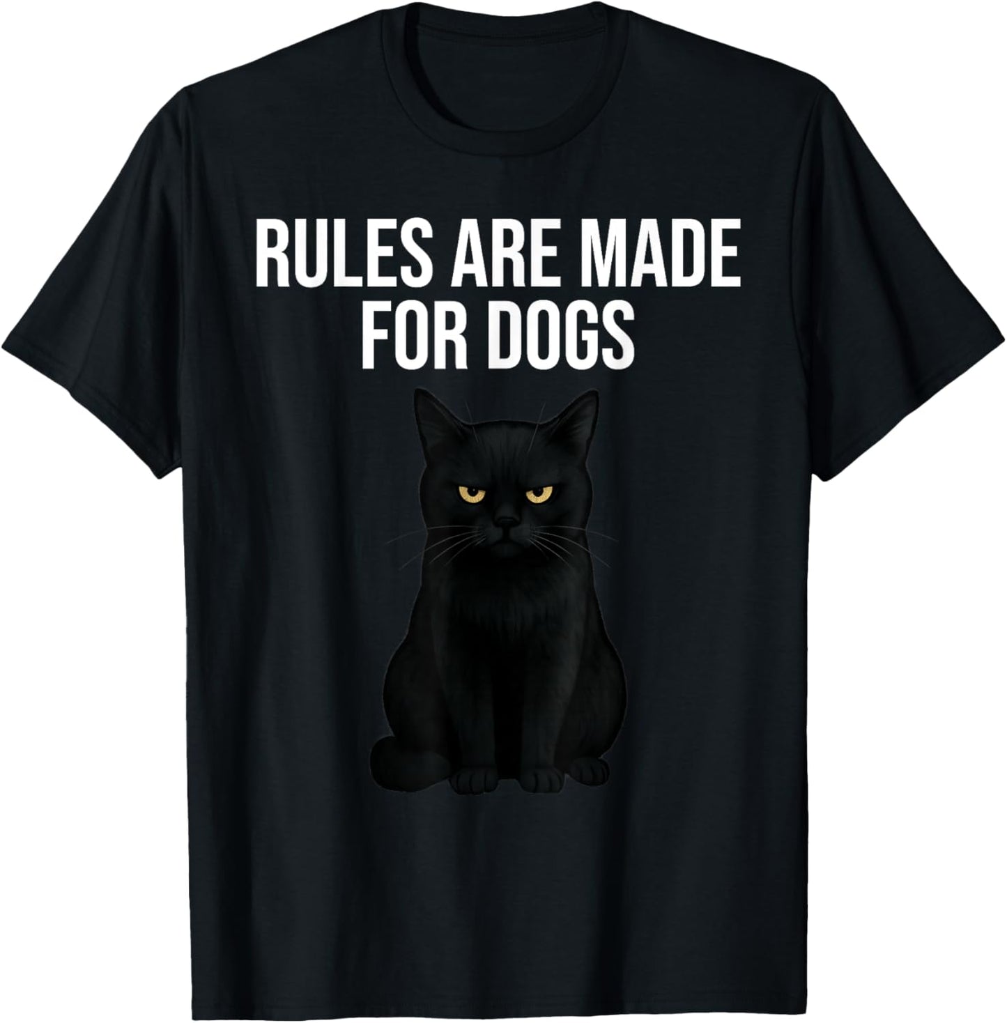 Rules Are Made For Dogs Funny Black Cat T-Shirt