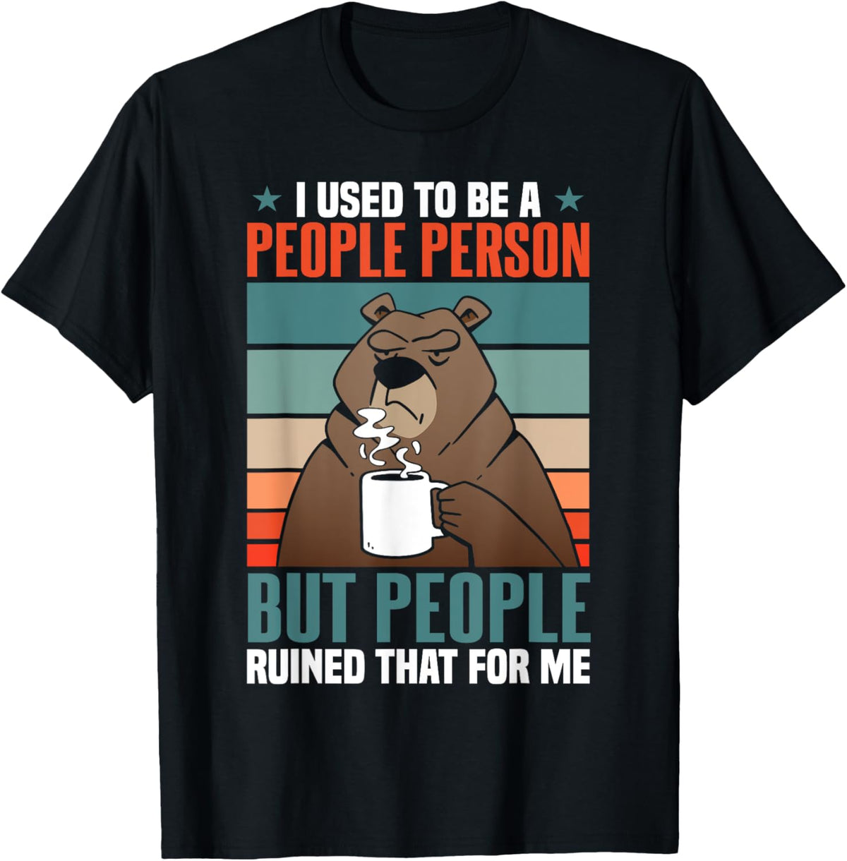 Introvert Funny I Used To Be A People Person Bear T-Shirt