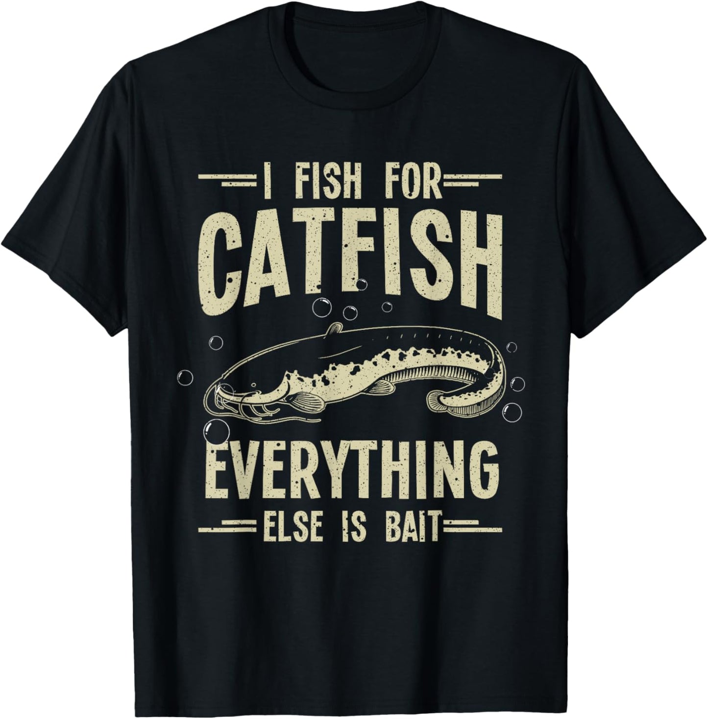 Funny Catfishing Design For Men Women Catfish Fishing Hunter T-Shirt