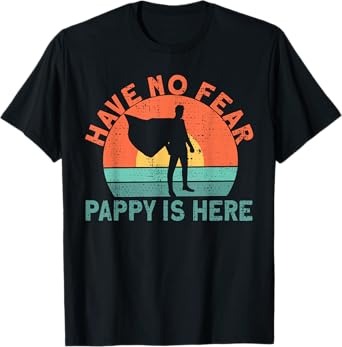 Have no fear pappy is here T-Shirt