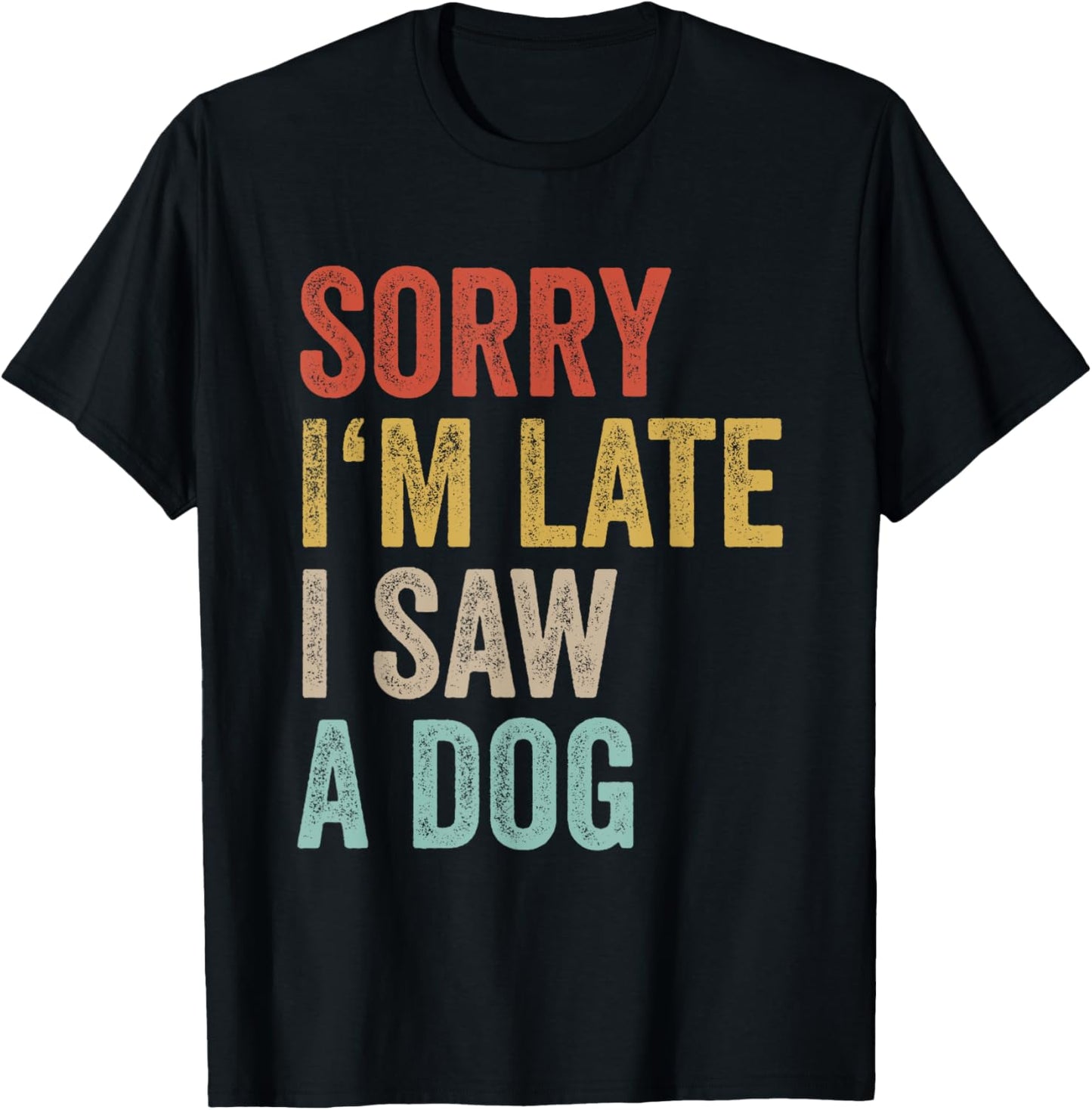 Sorry Im Late I Saw A Dog Breeder Doggie Funny Dog Trainer T-Shirt
