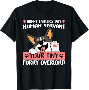 Happy Father's Day Human Servant Your Tiny Furry Overlord T-Shirt