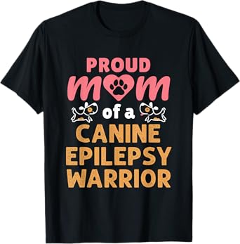 Proud Mom of a Canine Epilepsy Warrior Dog Seizures T-Shirt