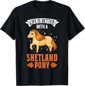 Life is better with a Shetland Pony Shetland pony T-Shirt