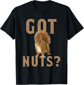Squirrel Funny Animal Lover Got Nuts T-Shirt