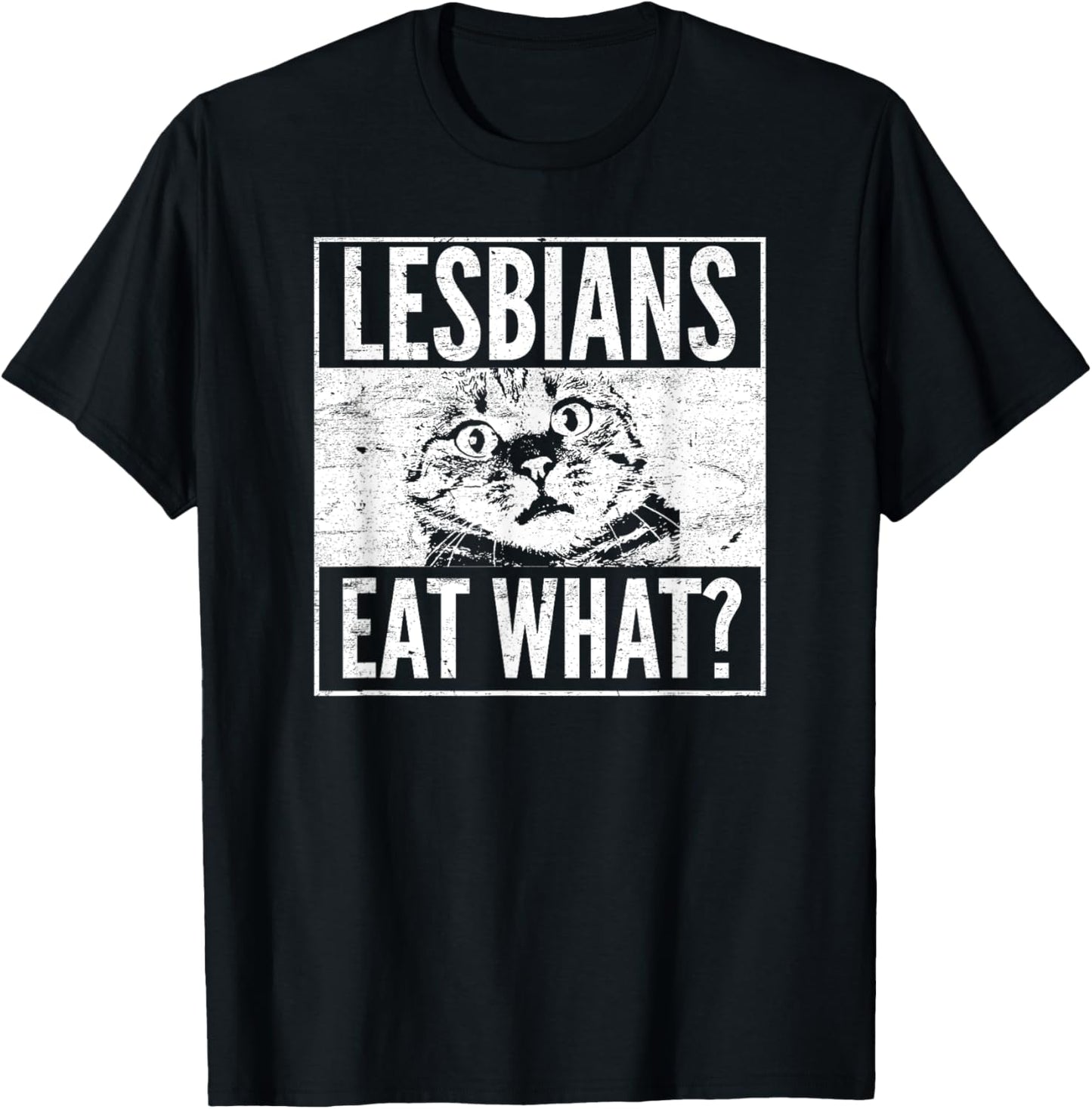 Funny Lesbians Eat What Cat Kitten LGBT Humor T-Shirt