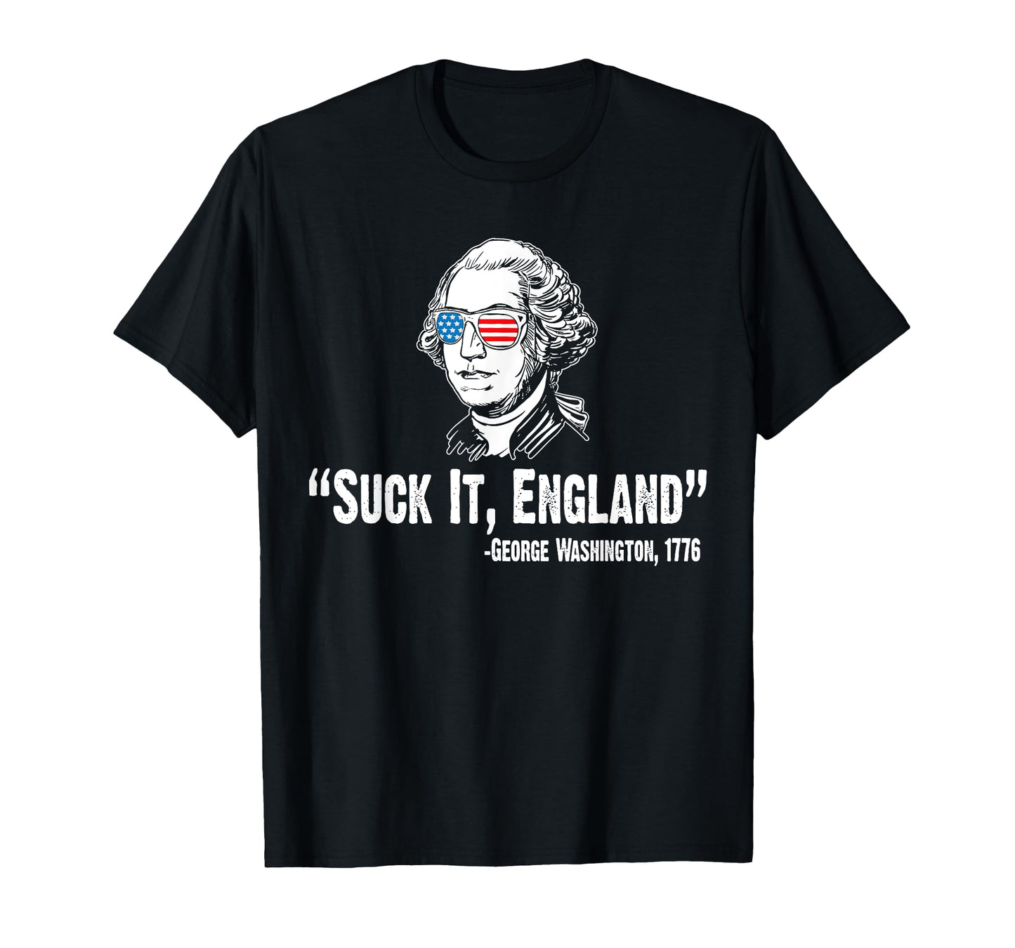 Suck It England George Washington 1776 American 4th Of July T-Shirt
