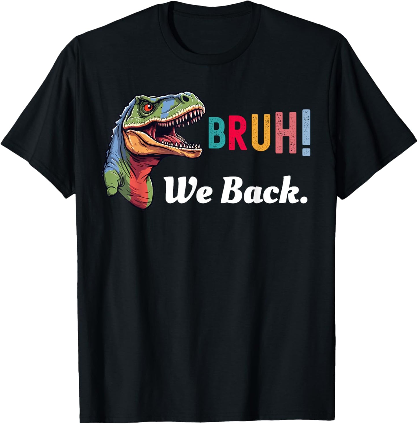Bruh We Back T-Rex Dinosaur Lovers Shirt Back to School T-Shirt